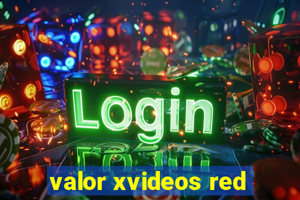 valor xvideos red